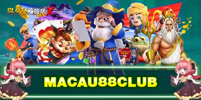 MACAU88CLUB แหล่งรวมเกมทุกค่ายเกม เล่นง่าย ได้เงินจริง