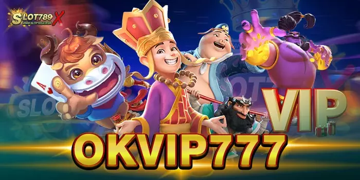 OKVIP777 เว็บตรงไม่ผ่านเอเย่นต์ เกมสล็อตแตกง่าย ฝากถอน วอเลท